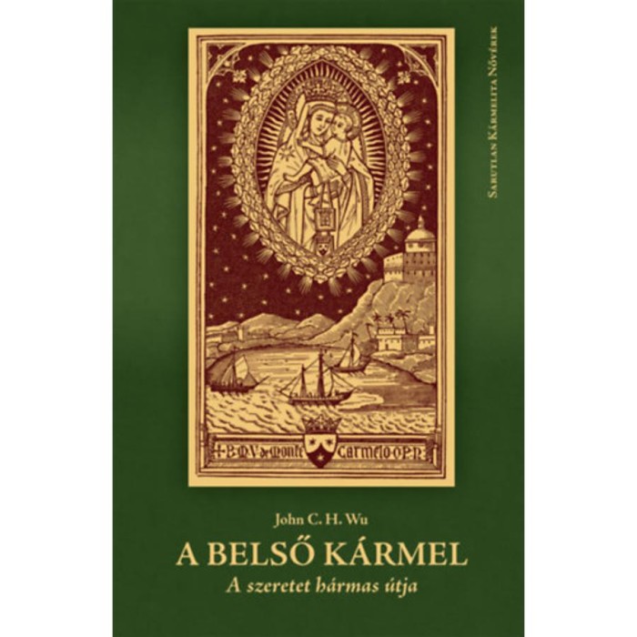 A belső K&aacute;rmel - A szeretet h&aacute;rmas &uacute;tja - John C. H. Wu
