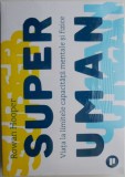 Superuman: Viata la Limitele Capacitatii Mentale si Fizice - Rowan Hooper (Psihologie)
