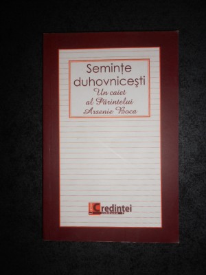 SEMINTE DUHOVNICESTI. UN CAIET AL PARINTELUI ARSENIE BOCA (2012) foto