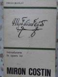 Introducere in Opera lui Miron Costin - Mircea Scarlat, Editura Minerva 1976, Biografii, Carte in Romana