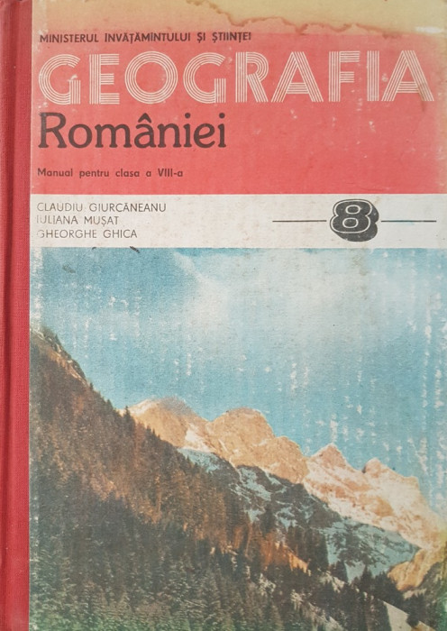 GEOGRAFIA ROMANIEI Manual clasa a VIII-a - Giurcaneanu, Musat