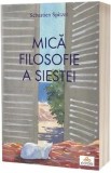 Mica Filosofie a Siestei - Sebastien Spitzer | Carte Dezvoltare Personala, Relaxare, Echilibru si Productivitate