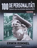 Erwin Rommel. 100 de personalitati. Oameni care schimbat destinul lumii nr. 65