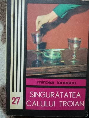mircea ionescu- SINGURATATEA CALULUI TROIAN foto