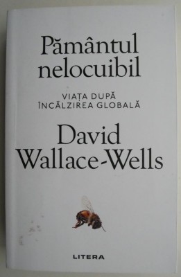Pamantul nelocuibil. Viata dupa incalzirea globala &amp;ndash; David Wallace-Wells (cu sublinieri) foto