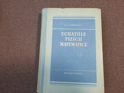 ECUATIILE FIZICII MATEMATICE S L SOBOLEV 25/0 foto