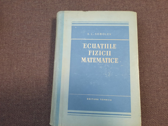 ECUATIILE FIZICII MATEMATICE S L SOBOLEV 25/0