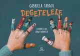 Degetelele &ndash; Gabriela Tabacu (Ilustratii de Irina Dobrescu)