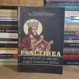 Dr. TEODOSIE PETRESCU - PSALTIREA CU EXPLICATII SI ADNOTARI ASUPRA TERMENILOR BIBLICI , 2001 *