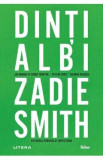 Dinti albi - Zadie Smith, 2024