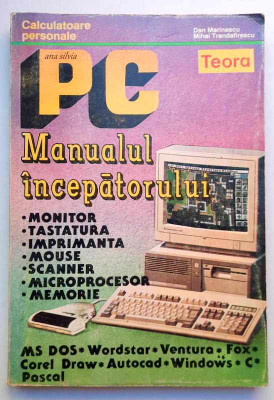 PC - Manualul incepatorului - Marinescu, Trandafirescu, Editura Teora 1995 foto