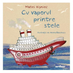 Cu vaporul printre stele - Hardcover - Matei Vişniec - Arthur