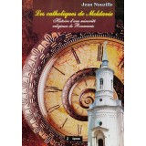 Les catholiques de moldavie. Histoire d&#039;une minorite religieuse de Roumanie - 2008 - Jean Nouzille (xx95)