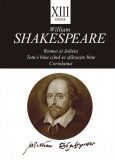 Opere XIII. Romeo și Julieta, Totu-i bine c&acirc;nd se sf&acirc;rșește bine, Coriolanus - Paperback brosat - William Shakespeare - Tracus Arte
