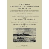 A Balaton &eacute;s vid&eacute;ke a t&ouml;rt&eacute;neti korban - A Balaton tudom&aacute;nyos tanulm&aacute;nyoz&aacute;s&aacute;nak eredm&eacute;nyei - Forr&aacute;stanulm&aacute;ny - Makay B&eacute;la