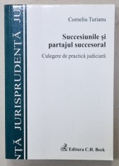 SUCCESIUNILE SI PARTAJUL SUCCESORAL , CULEGRE DE PRACTICA JUDICIARA de CORNELIU TURIANU , 2007 foto
