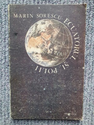 MARIN SORESCU - ECUATORUL SI POLII, 1989, 150 pagini foto