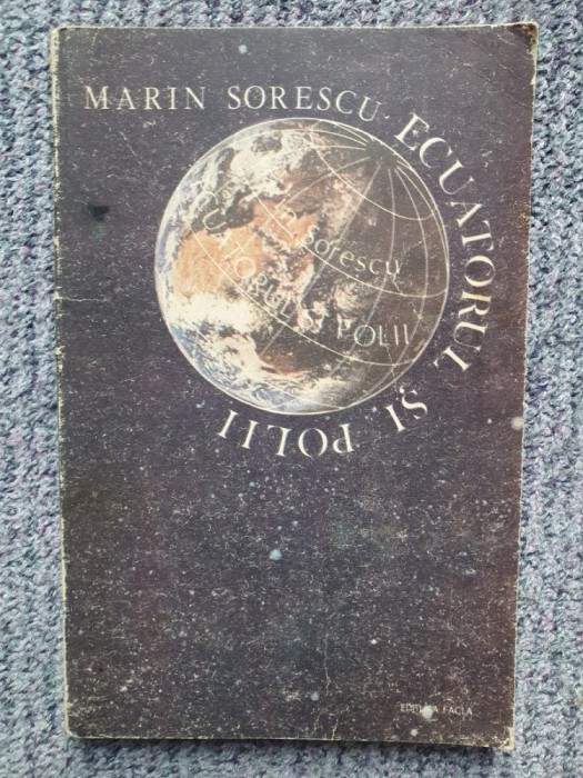 MARIN SORESCU - ECUATORUL SI POLII, 1989, 150 pagini