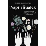Napi ritu&aacute;l&eacute;k - Inspir&aacute;ci&oacute;, spiritualit&aacute;s, energiagy&oacute;gy&aacute;szat - Phoebe Garnsworthy