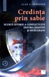 Credinta prin sabie. Scurta istorie - Alan G. Jamieson