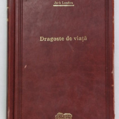 DRAGOSTE DE VIATA , roman de JACK LONDON , 2008 *EDITIE DE LUX , *PREZINTA URME DE UZURA ( VEZI FOTO )