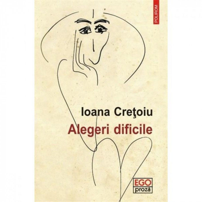 Alegeri dificile - Ioana Cretoiu