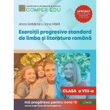 Exercitii Progresive Standard De Limba Si Literatura Romana - Clasa 8 - Anca Gradinaru, Irina Haila