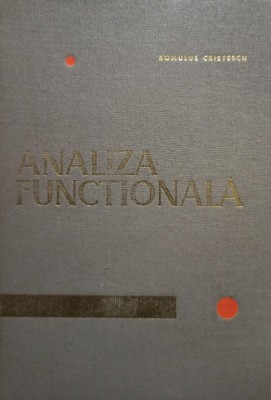 Romulus Cristescu - Analiza Functionala (Editia: 1965) foto