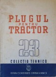 Plugul pentru Tractor - Colectiv, 1950, Tehnică Agricolă, 102 pagini, Carte Agronomie