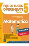 Matematica - Clasa 5. Partea I - Fise de lucru diferentiate - Florin Antohe, Marius Antonescu