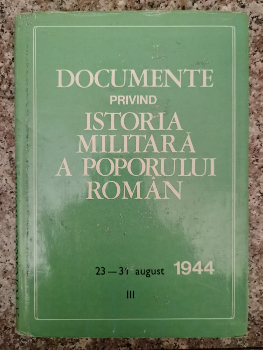 Documente Privind Istoria Militara A Poporului Roman 23-31 Au - Colectiv ,553150