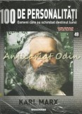 Karl Marx - 100 Personalitati Nr. 49 - De Agostini - Carte Istorie - Biografii