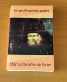 Sf&acirc;ntul Serafim de Sarov - Un serafim printre oameni