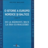 O istorie a Europei Nordice si baltice. vol II. De la Razboiul Rece la era globalizarii - Silviu Miloiu