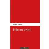H&aacute;rom krimi - Falusi Tam&aacute;s
