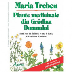 Plante medicinale din gradina Domnului. Sfaturi bune din Biblia mea de leacuri - Maria Treben