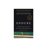 Endure: Mind, Body, and the Curiously Elastic Limits of Human Performance