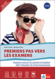 Premiers pas vers les examens - Francia nyelvi feladatgy&Aring;&plusmn;jtem&Atilde;&copy;ny &Atilde;&copy;retts&Atilde;&copy;gihez &Atilde;&copy;s nyelvvizsg&Atilde;&iexcl;hoz - Szeles J&Atilde;&sup3;zsef