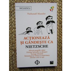 Actioneaza si gandeste ca Nietzsche - Nathanael Masselot
