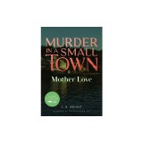 Mother Love: Murder in a Small Town