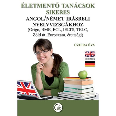 &amp;Eacute;letmentő tan&amp;aacute;csok sikeres angol/n&amp;eacute;met &amp;iacute;r&amp;aacute;sbeli nyelvvizsg&amp;aacute;khoz - Czifra &amp;Eacute;va foto