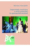 Importanta creatoare a artei actorului in spectacolul muzical - Mariana Irina Sarba