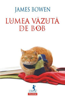 Lumea Vazuta De Bob, James Bowen - Editura Polirom foto