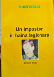 UN IMPOSTOR IN HAINA LEGIONARA SERBAN SURU MIHAI STAVRI 1999 LEGIONAR 104 PAGINI