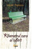 Kilometru zero al iubirii | Lazar Popescu