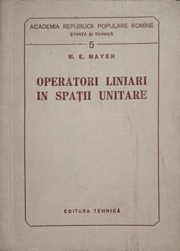 OPERATORI LINIARI IN SPATII UNITARE-M.E. MAYER-275654 foto
