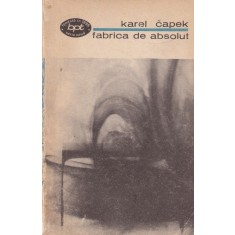 Karel Capek - Fabrica de absolut