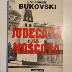 JUDECATA LA MOSCOVA - VLADIMIR BUKOVSKI