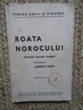 ROATA NOROCULUI POVESTE PENTRU TINERET -LUDOVIC LEIST