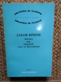 Aurora sau Rasaritul care se Intrezareste - Jakob Bohme, Filosofie, Editura Stiintifica, 1993